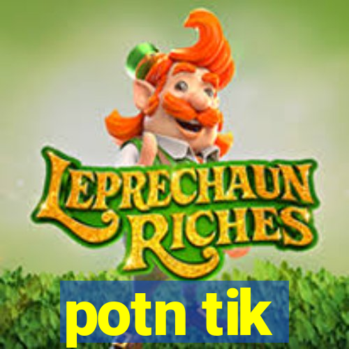 potn tik